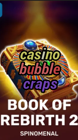 casino bubble craps-trdjkmsxjksdss.com